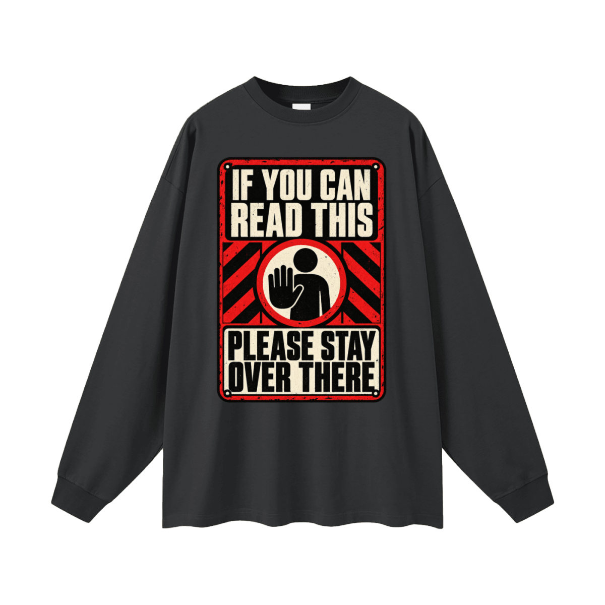 If You Can Read This Please Stay Over There Oversized Long Sleeve T-Shirt - Shirt Habit