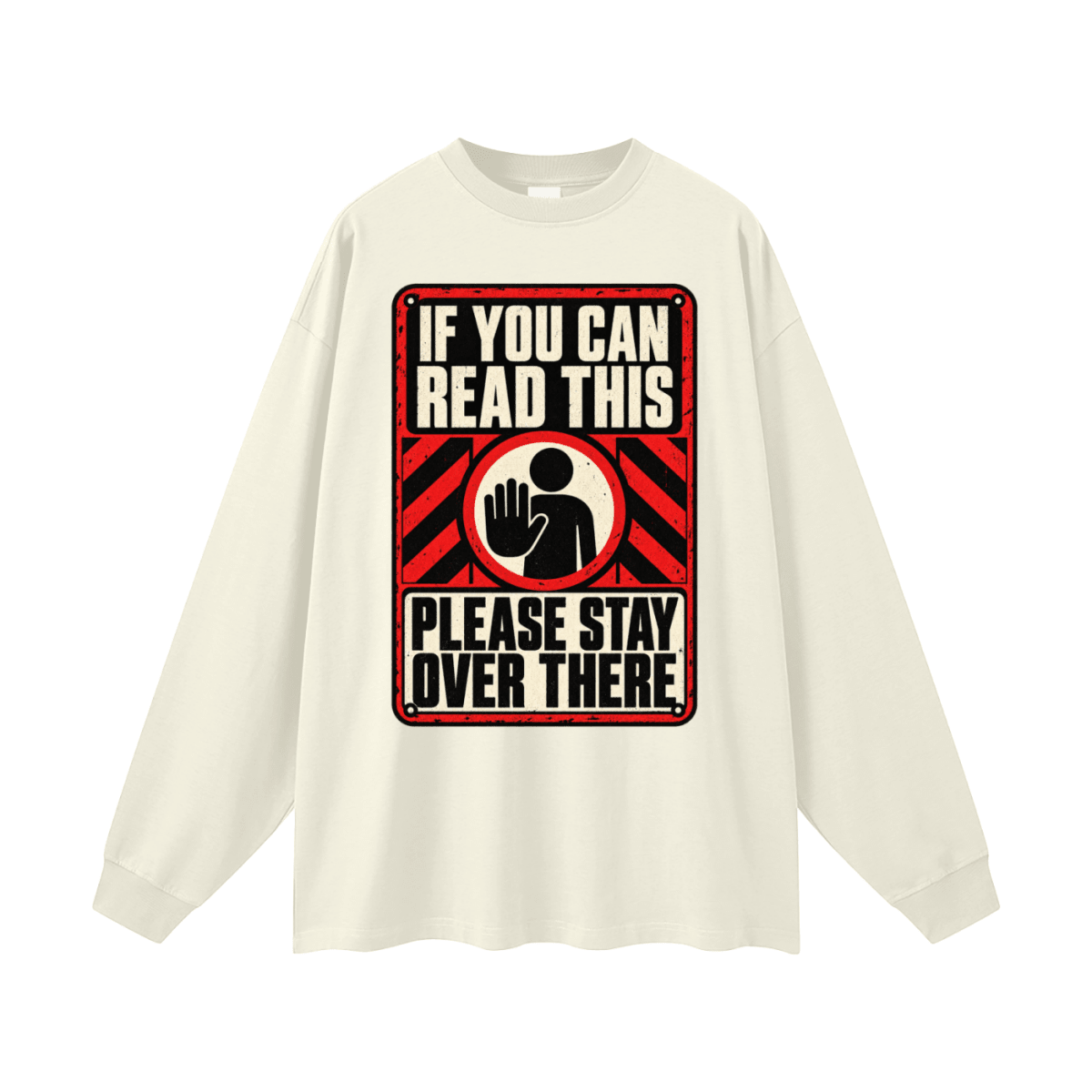 If You Can Read This Please Stay Over There Oversized Long Sleeve T-Shirt - Shirt Habit