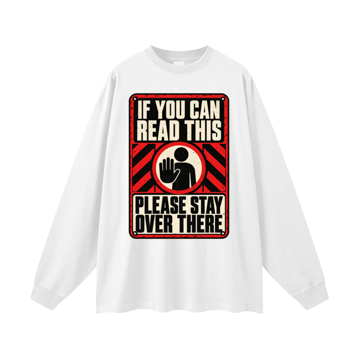 If You Can Read This Please Stay Over There Oversized Long Sleeve T-Shirt - Shirt Habit