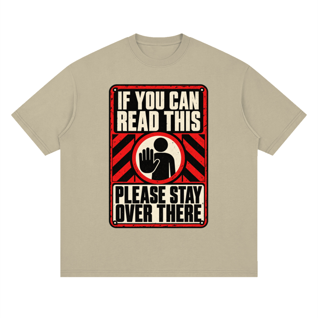 If You Can Read This Please Stay Over There Streetwear Loose Drop Shoulder T-Shirt - Shirt Habit