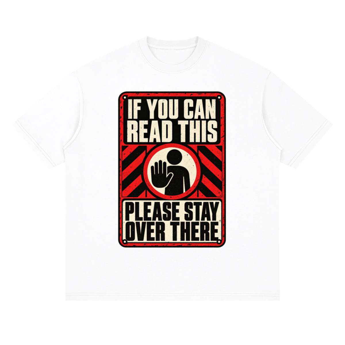 If You Can Read This Please Stay Over There Streetwear Loose Drop Shoulder T-Shirt - Shirt Habit