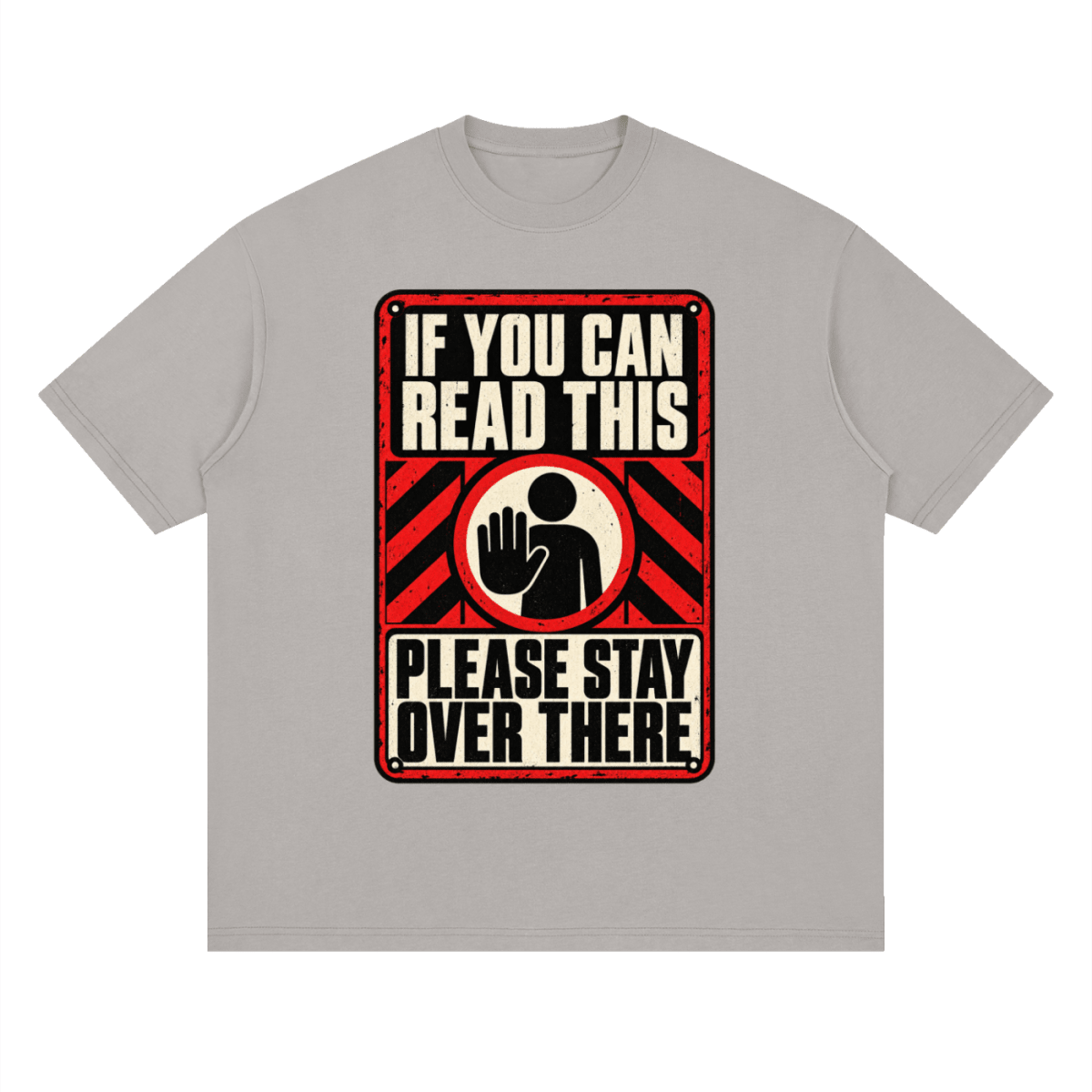 If You Can Read This Please Stay Over There Streetwear Loose Drop Shoulder T-Shirt - Shirt Habit