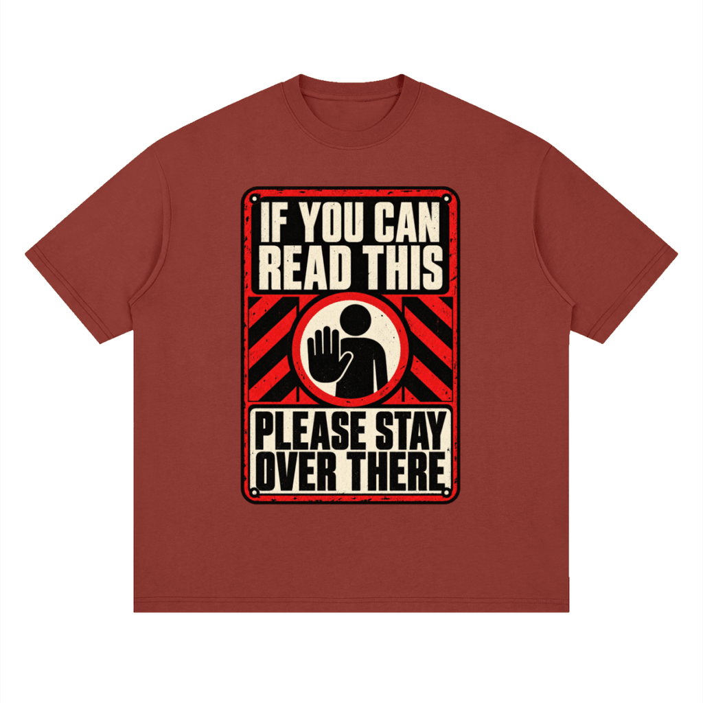 If You Can Read This Please Stay Over There Streetwear Loose Drop Shoulder T-Shirt - Shirt Habit