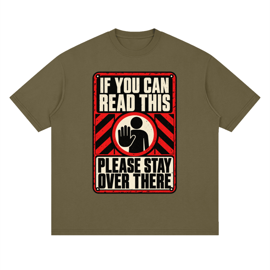 If You Can Read This Please Stay Over There Streetwear Loose Drop Shoulder T-Shirt - Shirt Habit