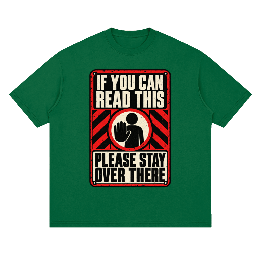 If You Can Read This Please Stay Over There Streetwear Loose Drop Shoulder T-Shirt - Shirt Habit