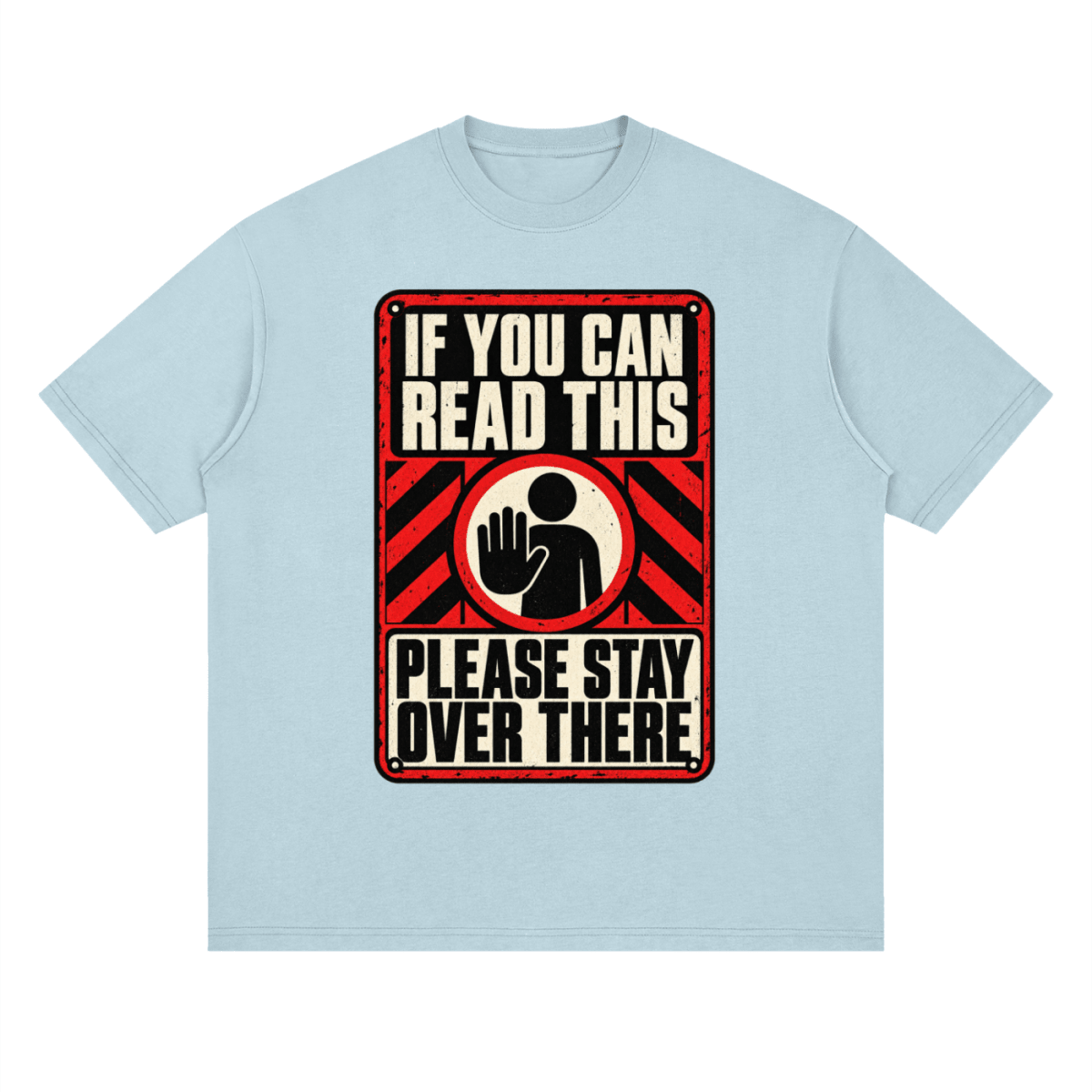 If You Can Read This Please Stay Over There Streetwear Loose Drop Shoulder T-Shirt - Shirt Habit