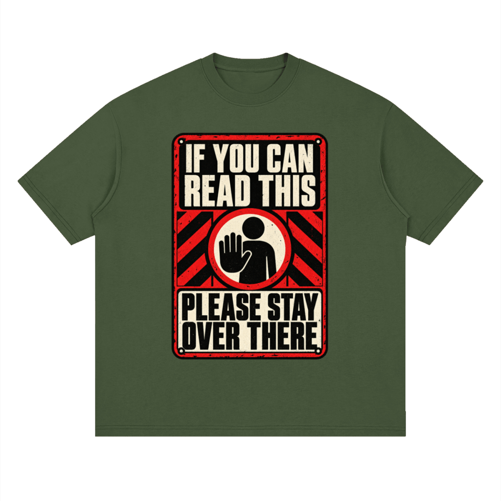 If You Can Read This Please Stay Over There Streetwear Loose Drop Shoulder T-Shirt - Shirt Habit