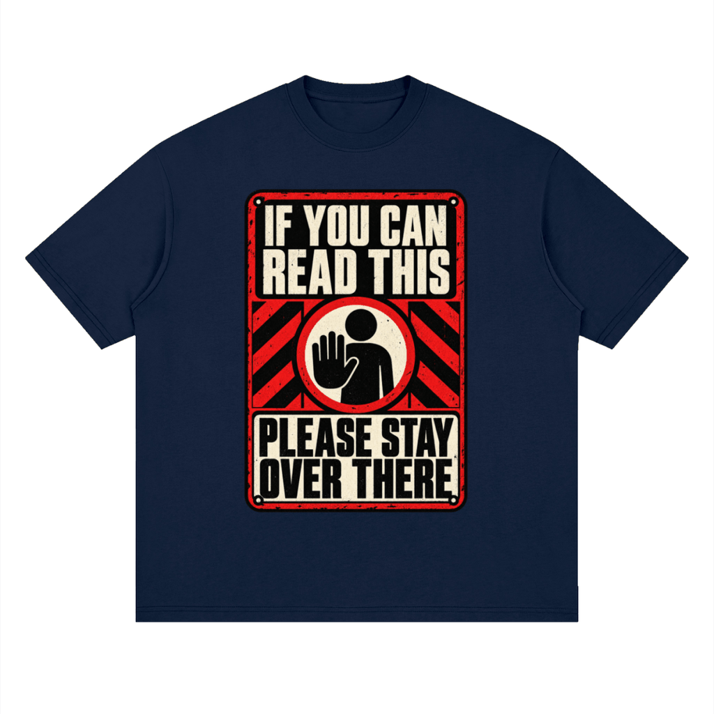 If You Can Read This Please Stay Over There Streetwear Loose Drop Shoulder T-Shirt - Shirt Habit