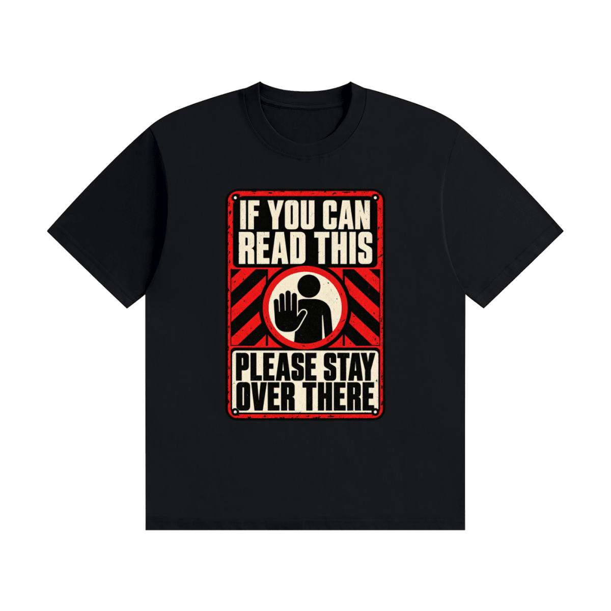 Black cotton T-shirt, front view with a red-and-cream warning sign reading If You Can Read This Please Stay Over There.