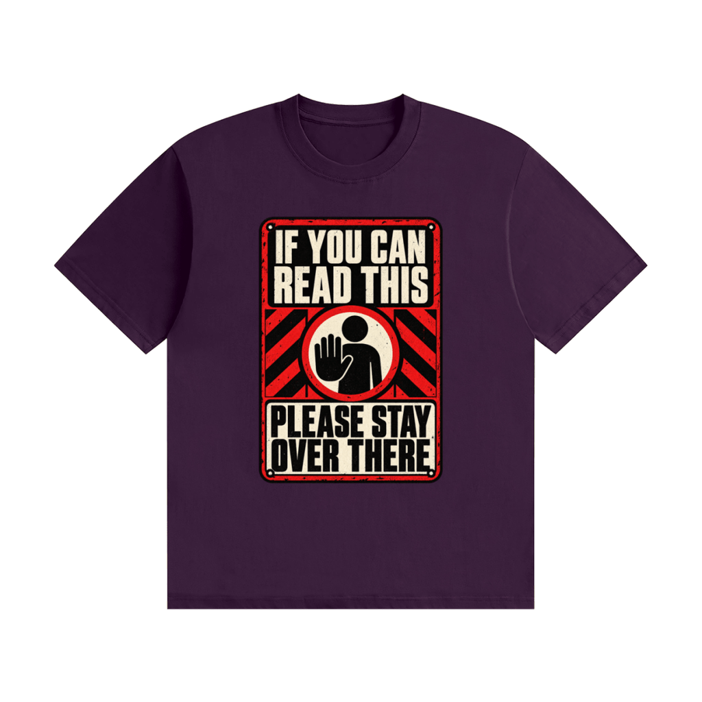 Purple cotton T-shirt, front view with a red-and-cream warning sign reading If You Can Read This Please Stay Over There.