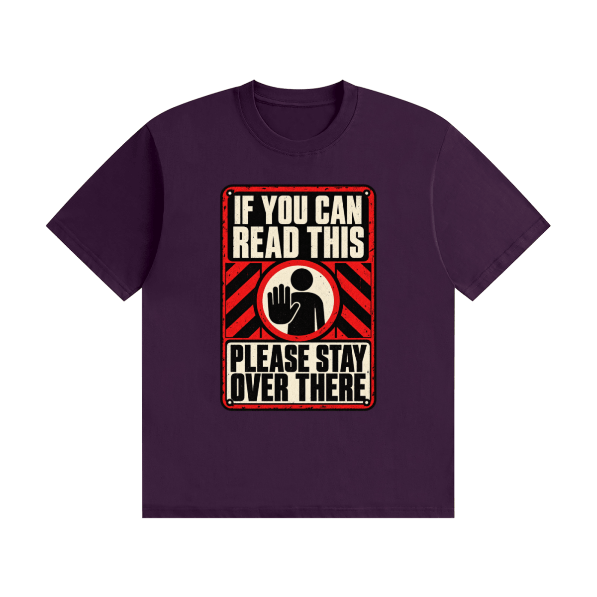 Purple cotton T-shirt, front view with a red-and-cream warning sign reading If You Can Read This Please Stay Over There.