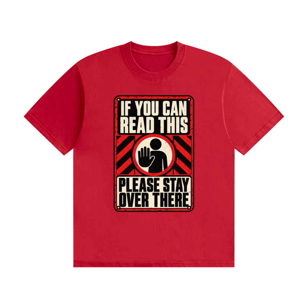 Red cotton T-shirt, front view with a red-and-cream warning sign reading If You Can Read This Please Stay Over There.