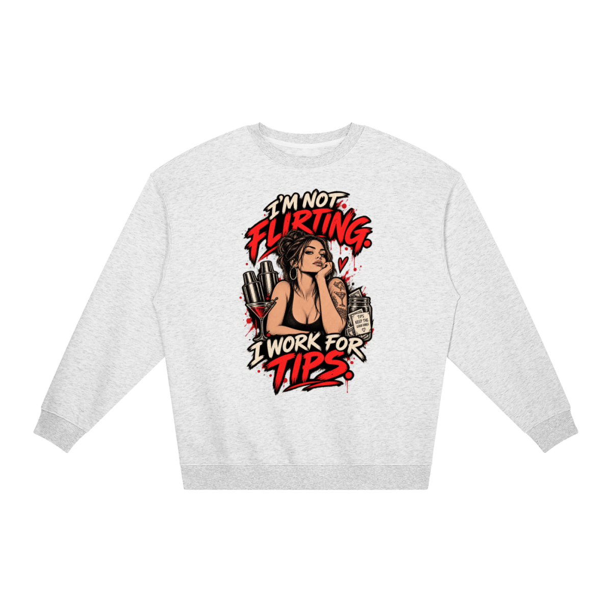I’m Not Flirting. I Work for Tips. Bartender Loose Crewneck Sweatshirt - Shirt Habit