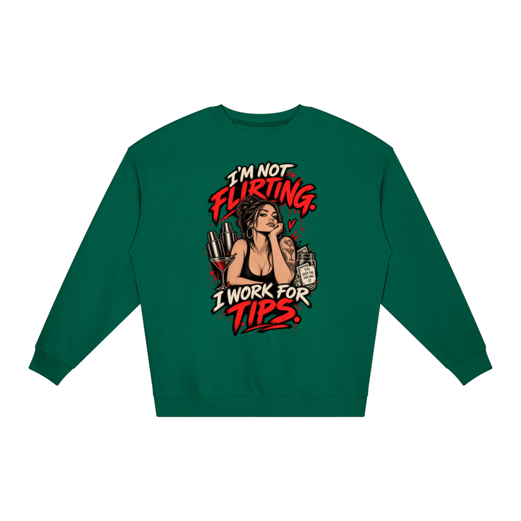 I’m Not Flirting. I Work for Tips. Bartender Loose Crewneck Sweatshirt - Shirt Habit
