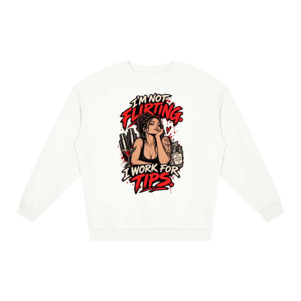I’m Not Flirting. I Work for Tips. Bartender Loose Crewneck Sweatshirt - Shirt Habit