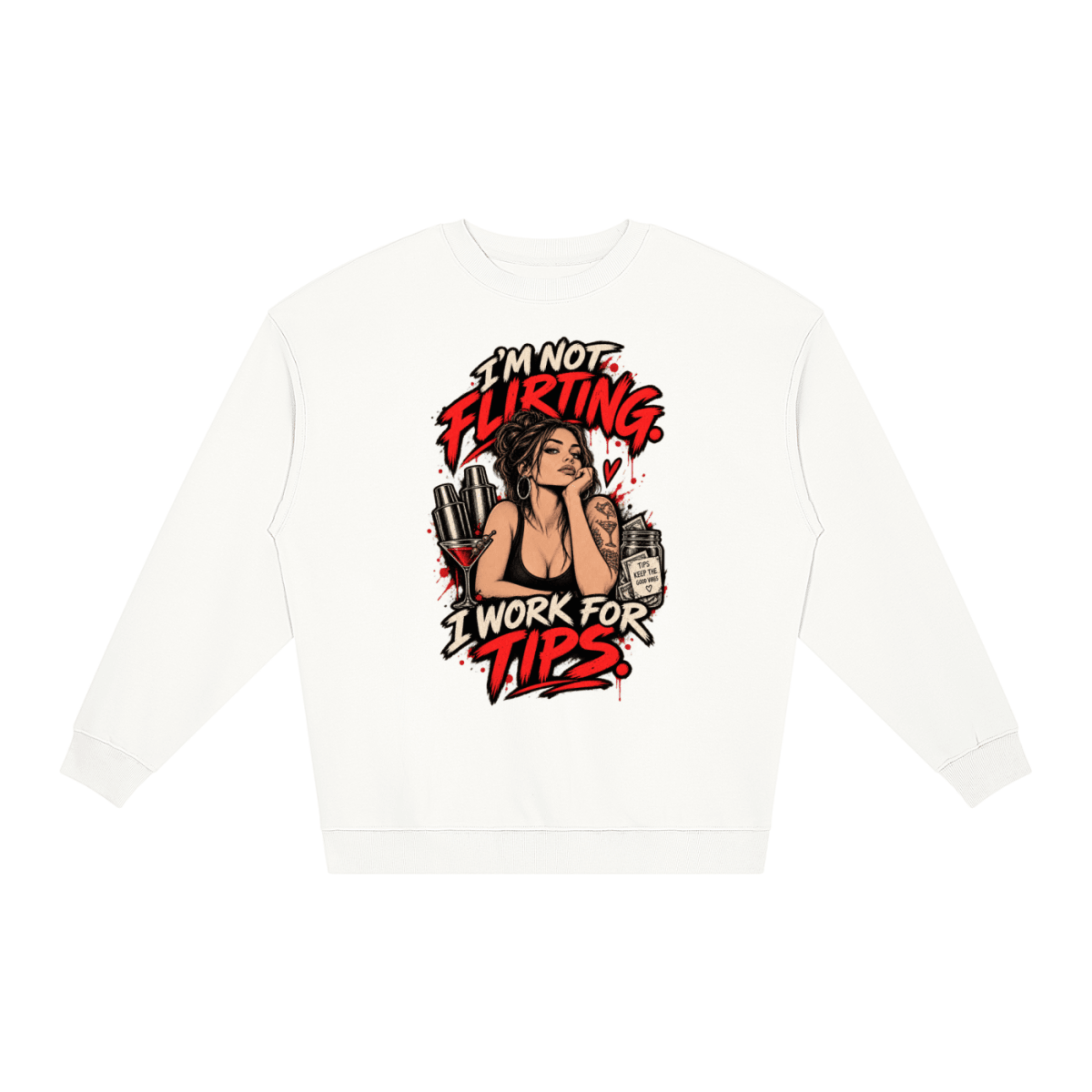 I’m Not Flirting. I Work for Tips. Bartender Loose Crewneck Sweatshirt - Shirt Habit