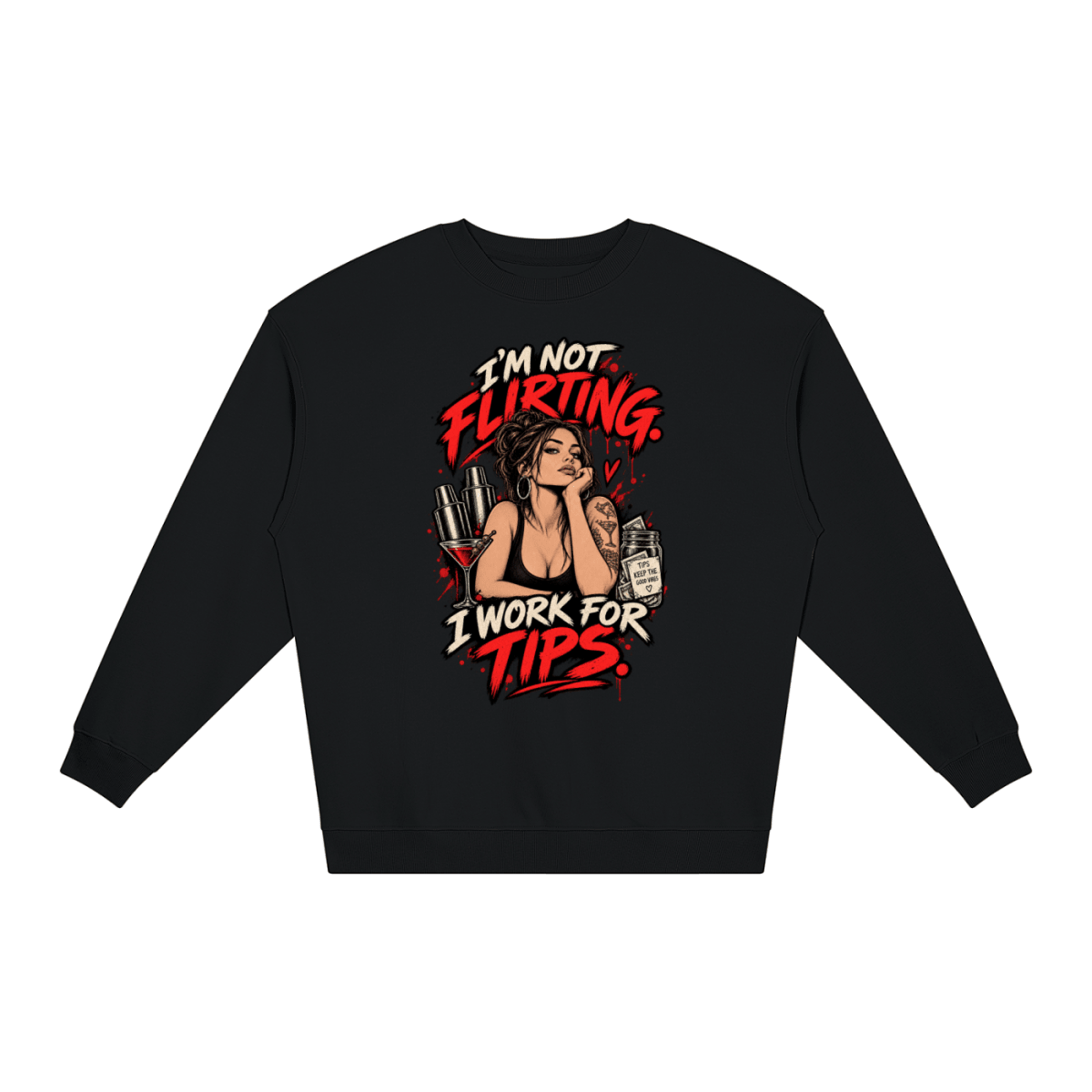 I’m Not Flirting. I Work for Tips. Bartender Loose Crewneck Sweatshirt - Shirt Habit