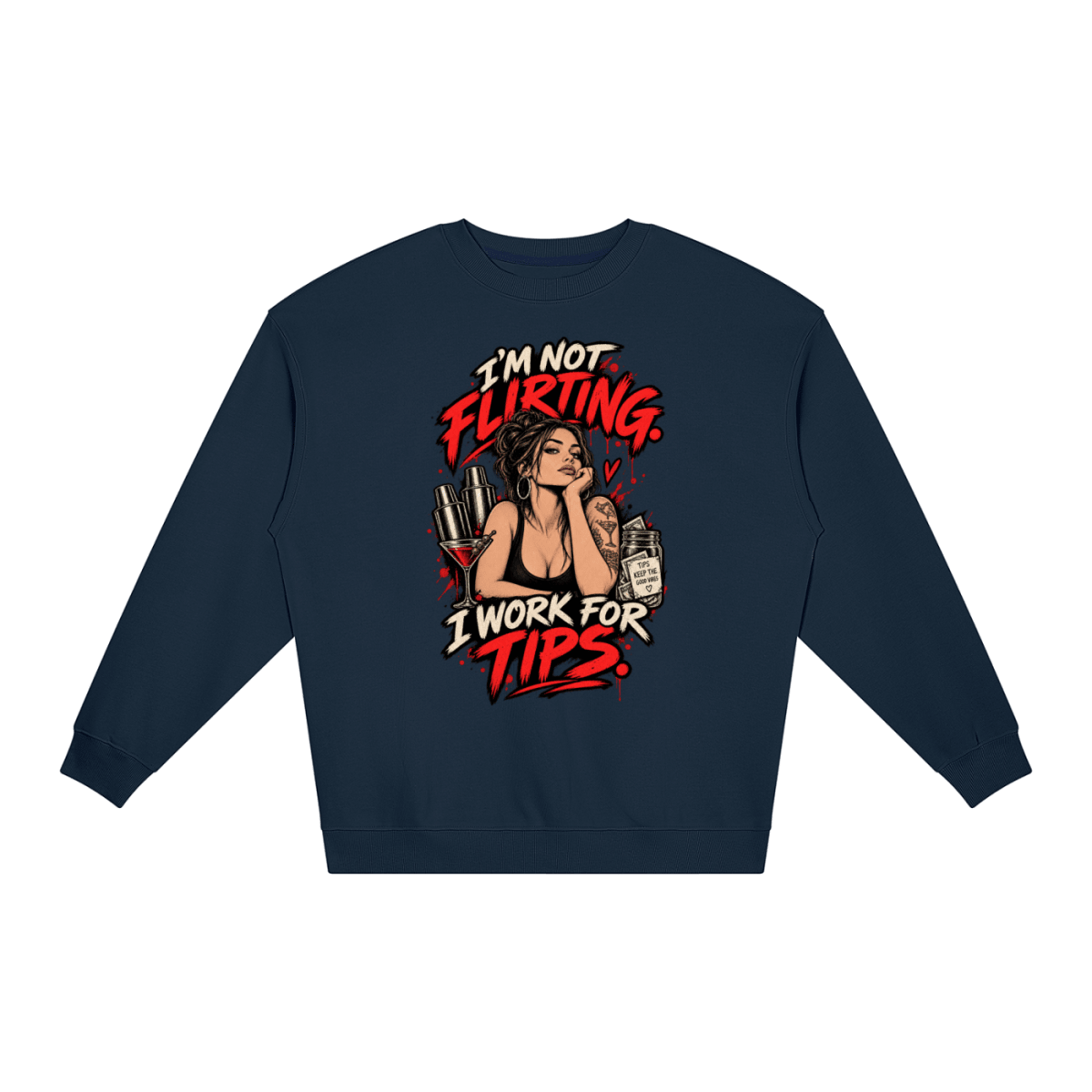 I’m Not Flirting. I Work for Tips. Bartender Loose Crewneck Sweatshirt - Shirt Habit