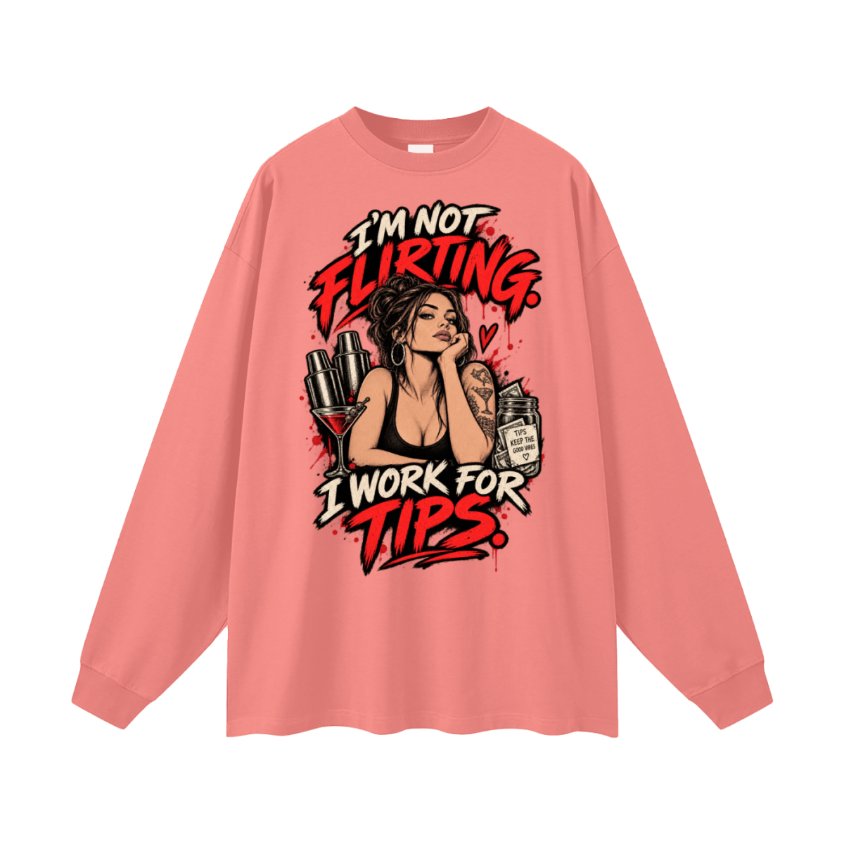 I’m Not Flirting. I Work for Tips. Bartender Oversized Long Sleeve T-Shirt - Shirt Habit