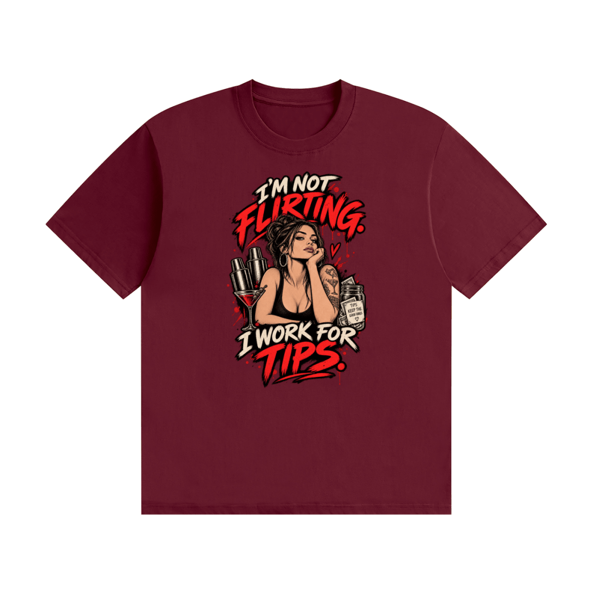Burgundy I'm Not Flirting. I Work for Tips. cotton T-shirt, front view with a woman and red-and-cream lettering.